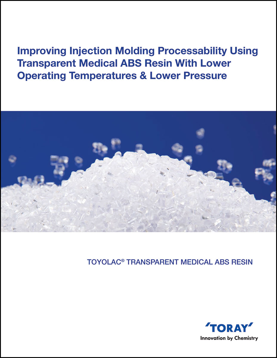 How To Improve Injection Molding Processability Using Transparent Medical ABS Resin – Detailed In White Paper Published By Toray Industries