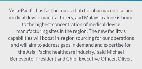 Oliver Healthcare Packaging Opens State-of-the-Art Manufacturing Facility in Johor to Meet the Needs of Pharmaceutical and Medical Device Companies in Asia-Pacific